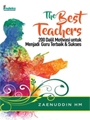 The Best Teachers: 200 Dalil Motivasi Untuk Menjadi Guru Terbaik & Sukses