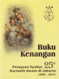 Buku Kenangan Perayaan Syukur 25th Karmelit Awam Di Jakarta 1990 - 2015