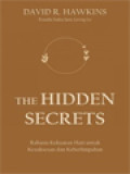 The Hidden Secrets : Rahasia Kekuatan Hati Untuk Kesuksesan Dan Keberlimpahan