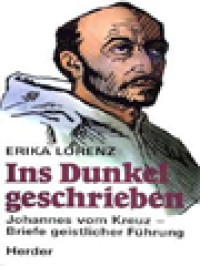 In Dunkel Geschrieben: Johannes Vom Kreuz - Briefe Geistlicher Führung