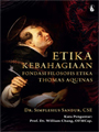 Etika Kebahagiaan: Fondasi Filosofis Etika Thomas Aquinas