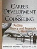 Career Development And Counseling: Putting Theory And Research To Work / Steven D. Brown, Robert W. Lent (Edited)