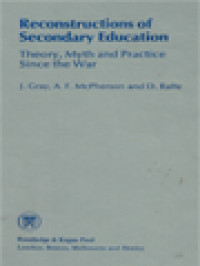 Reconstructions Of Secondary Education: Theory, Myth And Practice Since The War