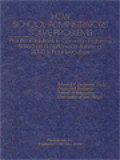 How School Adminstrators Solve Problems: Practical Solutions To Common Problems Based On A Nationwide Survey Of 2.000 School Executives