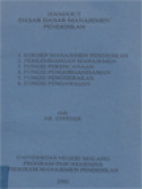 Handout Dasar-Dasar Manajemen Pendidikan: Konsep Manajemen Pendidikan, Perkembangan Manajemen, Fungsi Perencanaan, Fungsi Pengorganisasian, Fungsi Penggerakan, Fungsi Pengawasan