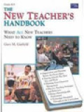 The New Teacher's Handbook: What All New Teachers Need To Know