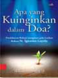 Apa Yang Kuinginkan Dalam Doa? Pendalaman Rohani Mengikuti Pola Latihan Rohani St. Ignasius Loyola