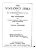 The Companion Bible: The Authorized Version Of 1611 With The Structure And Notes , Critical, Explanatory And Suggestive And With 198 Appendixes