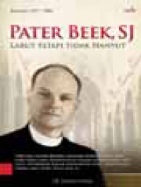 Pater Beek, SJ: Larut Tetapi Tidak Hanyut, Biografi (1917-1983)