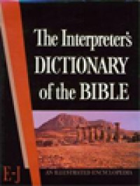 The Interpreter's Dictionary Of The Bible: An Illustrated Encyclopedia, Volume II. E-J