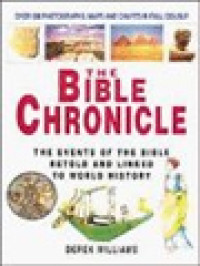 The Bible Chronicle: The Events Of The Bible Retold And Linked To World History