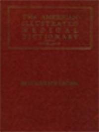 The American Illustrated Medical Dictionary: A New And Complete Dictionary Of The Terms Used In Medicine, Surgery, Dentistry, Pharmacy, Chemistry, Nursing, Veterinary Science, Biology, Medical Biography, Etc. Pronunciation, Derivation, And Defin