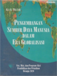 Pengembangan Sumber Daya Manusia Dalam Era Globalisasi: Visi, Misi, Dan Program Aksi Pendidikan Dan Pelatihan Menuju 2020