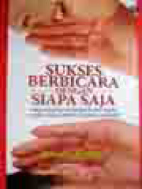 Sukses Berbicara Dengan Siapa Saja: Keterampilan Interpersonal Dasar Untuk Sukses Dalam Situasi Apa Pun