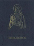 Theotokos: A Theological Encyclopedia Of The Blessed Virgin Mary