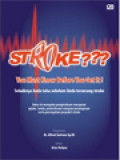 Stroke? You Must Know Before You Get (Sebaiknya Anda Tahu Sebelum Anda Terserang Stroke) Buku Ini Mengulas Pengetahuan Mengenai Gejala, Tanda, Pemeriksaan Maupun Penanganan Serta Pencegahan Penyakit Stroke