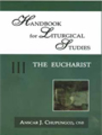 Handbook For Liturgical Studies III: The Eucharist / Anscar J. Chupungco (Edited)