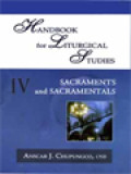 Handbook For Liturgical Studies IV: Sacrament And Sacramentals / Anscar J. Chupungco (Edited)