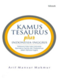Image of Tesaurus Plus Indonesia-Inggris: Referensi Kata-Kata Indonesia Bermakna Ganda Dan Padanannya Dalam Bahasa Inggris