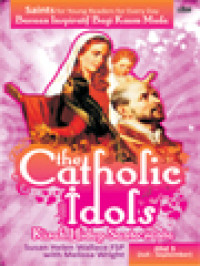 The Catholic Idols Kisah Hidup Santo-Santa, Jilid III: (Juli-September) Bacaan Inspiratif Bagi Kaum Muda