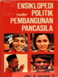 Ensiklopedi Populer Politik Pembangunan Pancasila I: Dari A Sampai E