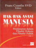 Hak-Hak Asasi Manusia I: Pendasaran Dalam Filsafat Hukum Dan Filsafat Politik / Frans Ceunfin (Editor)