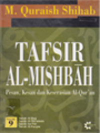 Image of Tafsir Al-Mishbah: Pesan, Kesan Dan Keserasian Al-Qur'an - Volume 9. Surah Al-Hajj, Surah Al-Mu'minun, Surah An-Nur, Surah Al-Furqan