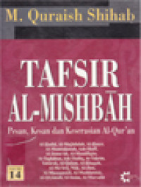 Image of Tafsir Al-Mishbah: Pesan, Kesan Dan Keserasian Al-Qur'an - Volume 14. Al-Hadid, Al-Mujadalah, Al-Hasyr, Al-Mumtahanah, Ash-Shaff, Al-Jumu'ah, Al-Munafiqun, At-Taghabun, ATh-Thalaq, At-Tahrim, Tabarak, Al-Qalam, Al-Haqqah, Al-Ma'arij, Nuh, Al-Jinn, Al-Muzzammi
