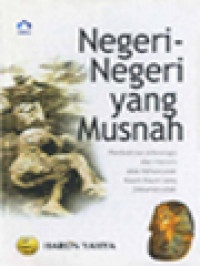 Image of Negeri-Negeri Yang Musnah: Pembuktian Arkeologis Dan Historis Atas Kehancuran Kaum-Kaum Yang Dimurkai Allah