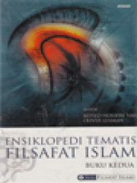 Ensiklopedi Tematis Filsafat Islam II / Oliver Leaman, Seyyed Hossein Nasr (Editor)