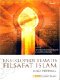 Ensiklopedi Tematis Filsafat Islam I / Seyyed Hossein Nasr, Oliver Leaman (Editor)