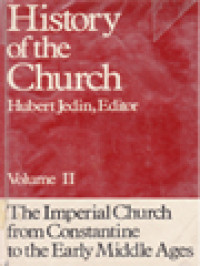 History Of The Church II: The Imperial Church From Constantine To The Early Middle Ages / Hubert Jedin (Edited)