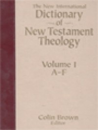 The New International Dictionary Of New Testament Theology, Volume I: A-F