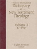 The New International Dictionary Of New Testament Theology, Volume II: G-Pre