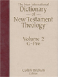 The New International Dictionary Of New Testament Theology, Volume II: G-Pre