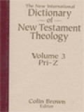 The New International Dictionary Of New Testament Theology, Volume III: Pri-Z