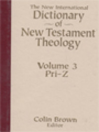 The New International Dictionary Of New Testament Theology, Volume III: Pri-Z