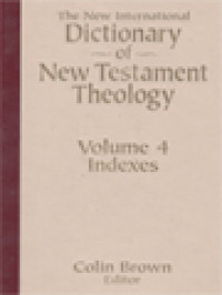 The New International Dictionary Of New Testament Theology, Volume IV: Index