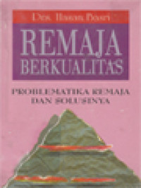 Remaja Berkualitas: Problematika Remaja Dan Solusinya