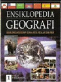 Image of Ensiklopedia Geografi I: Bab 1: Fisik Bumi; Bab 2: Artik, Amerika Utara, Amerika Tengah