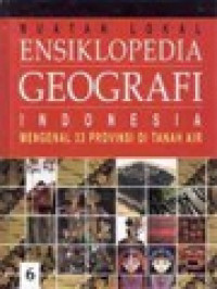 Image of Ensiklopedia Geografi Indonesia (Muatan Lokal) VI: Mengenal 33 Provinsi Di Tanah Air