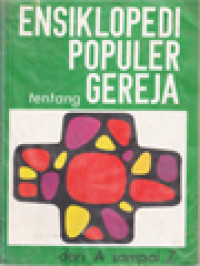 Ensiklopedi Populer Tentang Gereja: Dari A Sampai Z