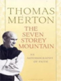 The Seven Storey Mountain: An Autobiography Of Faith