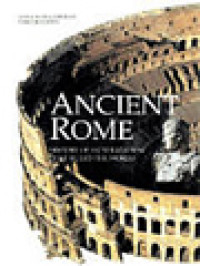 Ancient Rome: History Of A Civilization That Ruled The World