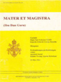 Mater Et Magistra (Ibu Dan Guru): Ensiklik Bapa Suci Yohanes XXIII Kepada Seluruh Gereja Katolik Mengenai Perkembangan-Perkembangan Akhir Masalah Sosial Dalam Terang Ajaran Kristiani 15 Mei 1961