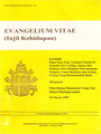 Evangelium Vitae (Injil Kehidupan): Ensiklik Bapa Suci Paus Yohanes Paulus II Kepada Para Uskup, Imam Dan Diakon, Para Religius Pria Maupun Wanita, Umat Beriman Dan Semua Orang Yang Berkehendak Baik Mengenai Nilai Hidup Manusia Yang Tak Dapat Diganggu-Gugat 25 Maret 1995