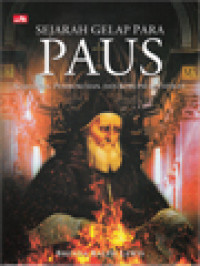 Image of Sejarah Gelap Para Paus: Kejahatan, Pembunuhan, Dan Korupsi Di Vatikan