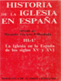 Historia De La Iglesia En Espana III-1: La Iglesia En La Espana De Los Siglos XV Y XVI