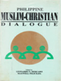 Philippine Muslim-Christian Dialogue / Leonardo N. Mercado, Maxwell Felicilda (Edited)