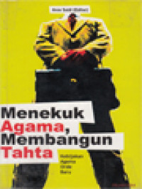 Image of Menekuk Agama, Membangun Tahta: Kebijakan Agama Orde Baru / Anas Saidi (Editor)